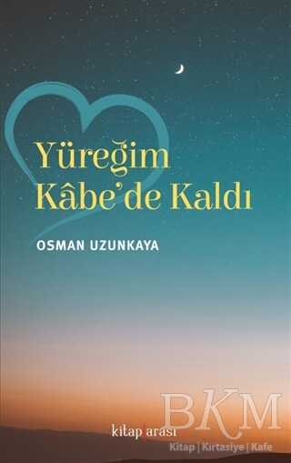 Yüreğim Kabe`de Kaldı - Kitap Arası