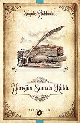 Yüreğim Şam`da Kaldı - Olasılık Yayınları