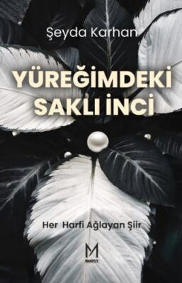 Yüreğimdeki Saklı İnci Her Harfi Ağlayan Şiir - 1