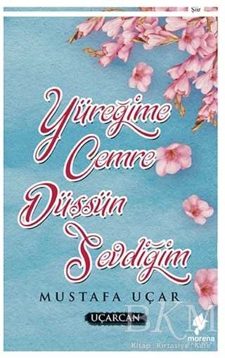 Yüreğime Cemre Düşsün Sevdiğim - Morena Yayınevi