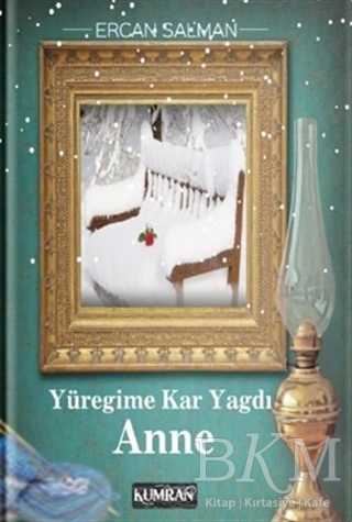 Yüreğime Kar Yağdı Anne - Kumran Yayınları