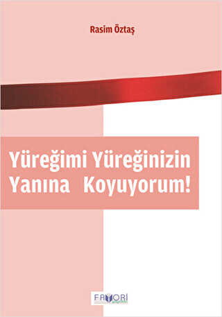 Yüreğimi Yüreğinizin Yanına Koyuyorum! - Favori Yayınları