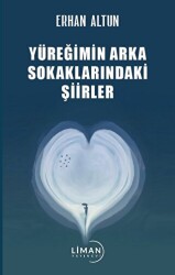 Yüreğimin Arka Sokaklarındaki Şiirler - Liman Yayınevi