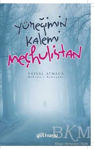 Yüreğimin Kalemi Meçhulistan - Gülhane Yayınları