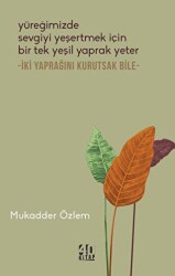 Yüreğimizde Sevgiyi Yeşertmek İçin Bir Tek Yeşil Yaprak Yeter - İki Yaprağını Kurutsak Bile - - 40 Kitap