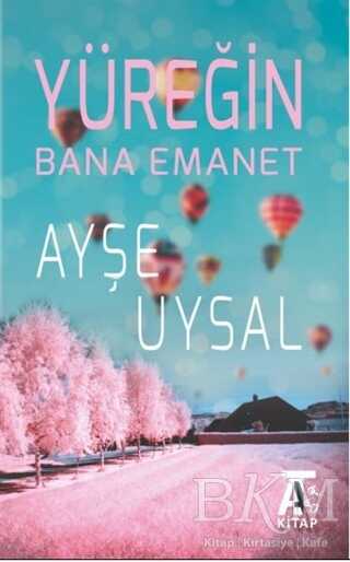Yüreğin Bana Emanet - Kitap At Yayınları