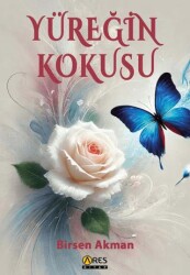 Yüreğin Kokusu - Ares Yayınları