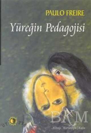 Yüreğin Pedagojisi - Ütopya Yayınevi