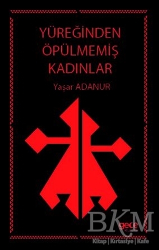Yüreğinden Öpülmemiş Kadınlar - 1