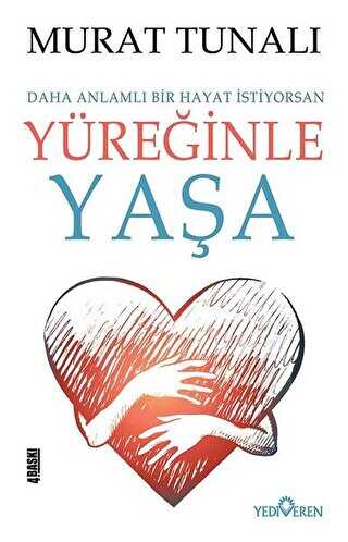 Yüreğinle Yaşa - Yediveren Yayınları