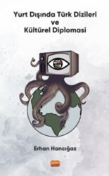 Yurt Dışında Türk Dizileri ve Kültürel Diplomasi - Nobel Bilimsel Eserler