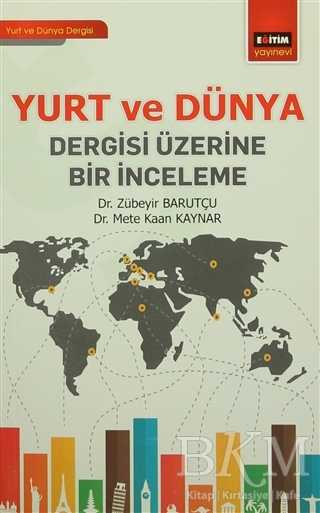 Yurt ve Dünya Dergisi Üzerine Bir İnceleme - Eğitim Yayınevi - Bilimsel Eserler