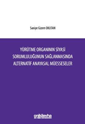 Yürütme Organının Siyasi Sorumluluğunun Sağlanmasında Alternatif Anayasal Müesseseler - 1