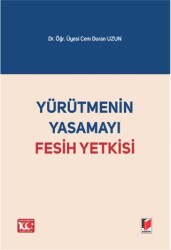 Yürütmenin Yasamayı Fesih Yetkisi - Adalet Yayınevi