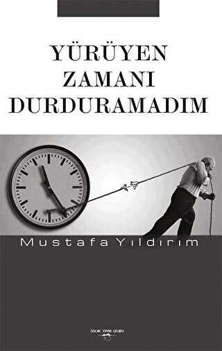 Yürüyen Zamanı Durduramadım - Sokak Kitapları Yayınları