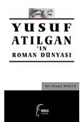 Yusuf Atılgan`ın Roman Dünyası - Toroslu Kitaplığı - Salkımsöğüt Yayınları