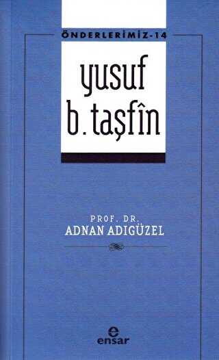Yusuf b. Taşfin - Önderlerimiz - 14 - Ensar Neşriyat