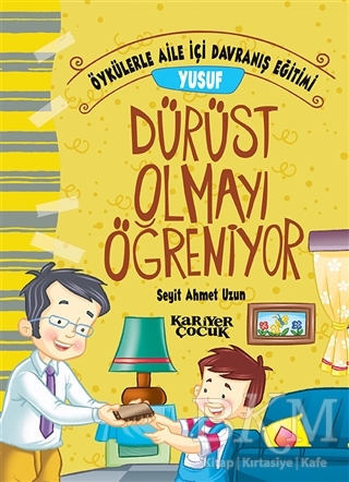 Yusuf Dürüst Olmayı Öğreniyor - Öykülerle Aile İçi Davranış Eğitimi - Kariyer Yayınları