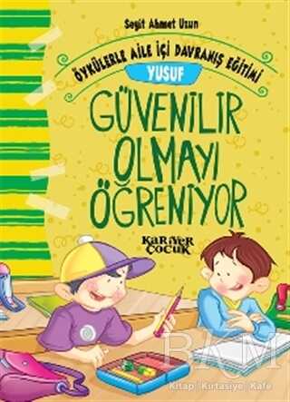 Yusuf Güvenilir Olmayı Öğreniyor - Öykülerle Aile İçi Davranış Eğitimi - Kariyer Yayınları