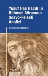 Yusuf Has Hacib’in Bilimsel Mirasının Sosyo-Felsefi Analizi - Neyzen Kitap