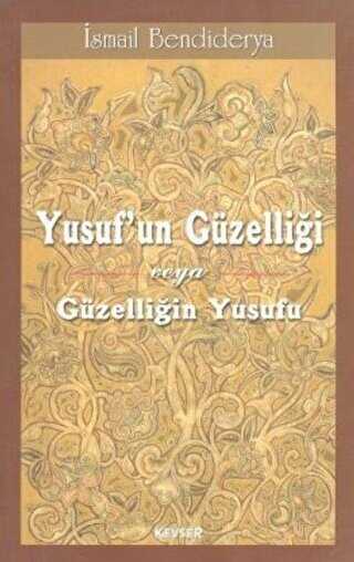 Yusuf’un Güzelliği veya Güzelliğin Yusufu - Kevser Yayınları
