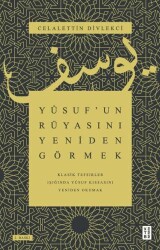 Yusuf’un Rüyasını Yeniden Görmek - Klasik Tefsirler Işığında Yusuf Kıssasını Yeniden Okumak - Ketebe Yayınları