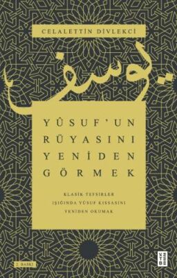 Yusuf’un Rüyasını Yeniden Görmek - Klasik Tefsirler Işığında Yusuf Kıssasını Yeniden Okumak - 1