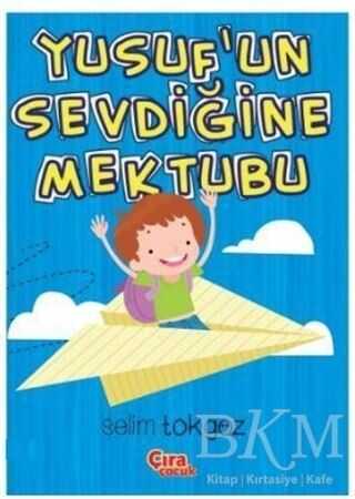 Yusuf`un Sevdiğine Mektubu - Çıra Çocuk Yayınları