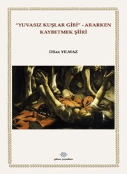 Yuvasız Kuşlar Gibi Ararken Kaybetmek Şiiri - Günce Uluslararası Yayıncılık