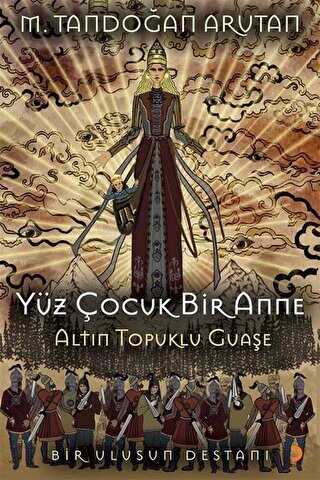Yüz Çocuk Bir Anne Altın Topuklu Guaşe - Cinius Yayınları