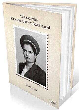 Yüz Yaşında Bir Cumhuriyet Öğretmeni - Nobel Tıp Kitabevi