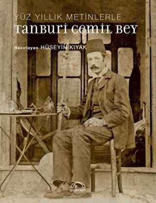 Yüz Yıllık Metinlerle Tanburi Cemil Bey - Kubbealtı Neşriyatı Yayıncılık