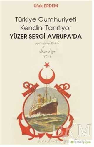 Yüzer Sergi Avrupa`da - Türkiye Cumhuriyeti Kendini Tanıtıyor - Hiperlink Yayınları