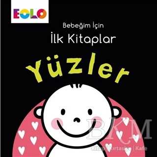 Yüzler - Bebeğim İçin İlk Kitaplar - Eolo Yayıncılık