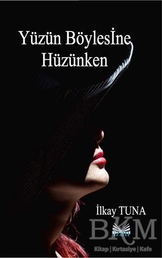 Yüzün Böylesine Hüzünken - İzan Yayıncılık