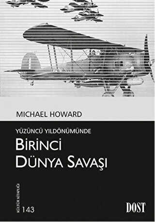 Yüzüncü Yıldönümünde Birinci Dünya Savaşı - Dost Kitabevi Yayınları