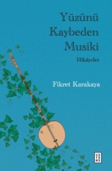 Yüzünü Kaybeden Musiki - Hikayeler - Ketebe Yayınları