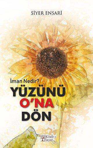 Yüzünü O’na Dön - İman Nedir? - Kitab-ı Hayat
