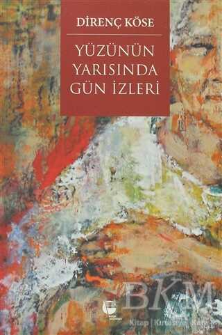 Yüzünün Yarısında Gün İzleri - Belge Yayınları