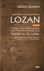 Yüzyıl Önce Yüzyıl Sonra Sevr ve Lozan Türkiye Cumhuriyeti’ne Karşı Lozan Üzerinden Psikolojik Savaş - Otopsi Yayınları