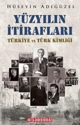 Yüzyılın İtirafları Türkiye ve Türk Kimliği - Bilgeoğuz Yayınları