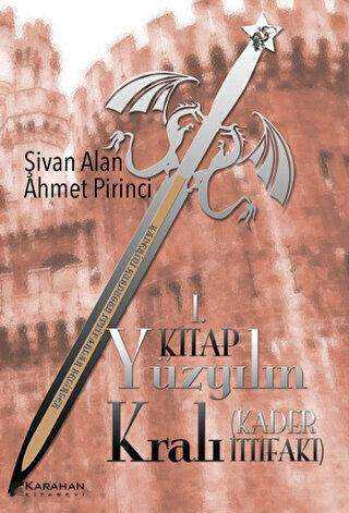 Yüzyılın Kralı: Kader İttifakı - 1. Kitap - Karahan Kitabevi