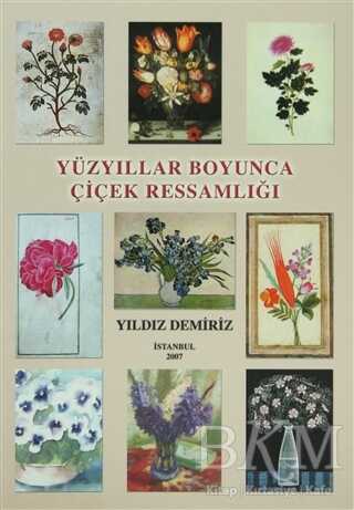 Yüzyıllar Boyunca Çiçek Ressamlığı - Yorum Sanat Yayınları