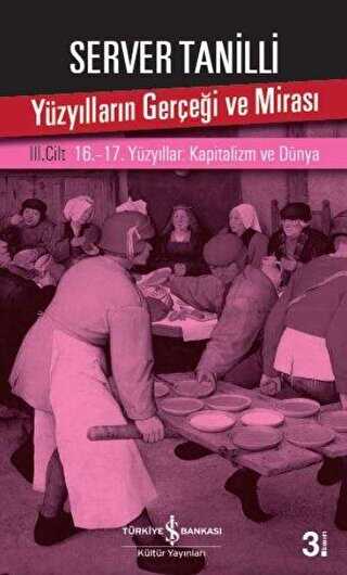 Yüzyılların Gerçeği ve Mirası 3. Cilt - İş Bankası Kültür Yayınları