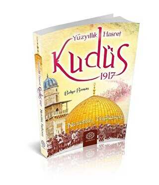 Yüzyıllık Hasret Kudüs 1917 - Mihrabad Yayınları