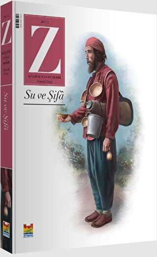 Z Dergisi Su ve Şifa: Tematik Mevsimlik Kültür, Sanat, Şehir Dergisi Sayı: 2 - Z Dergi