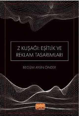 Z Kuşağı: Eşitlik ve Reklam Tasarımları - Nobel Bilimsel Eserler