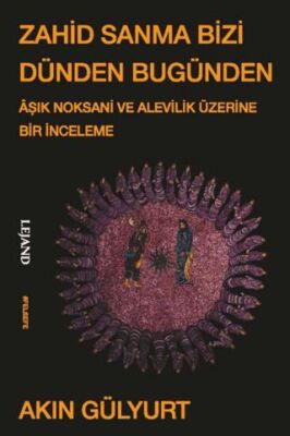 Zahid Sanma Bizi Dünden Bugünden & Âşık Noksani ve Alevilik Üzerine Bir İnceleme - 1