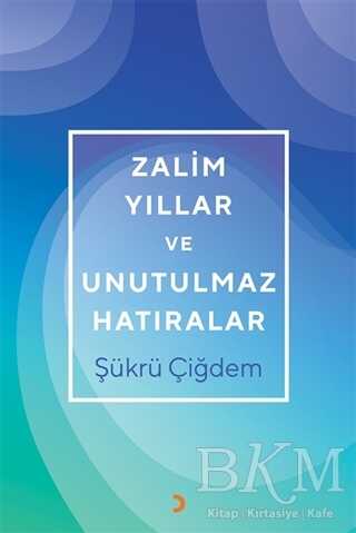 Zalim Yıllar ve Unutulmaz Hatıralar - 1