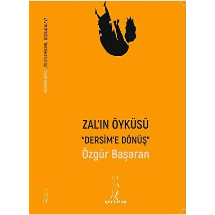 Zal`ın Öyküsü - Dersim`e Dönüş - Şey Kitap
